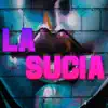 La Sucia - Single album lyrics, reviews, download