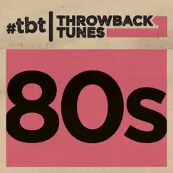 Throwback Tunes: 80s by Various Artists album reviews, ratings, credits