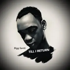 Till I Return - EP by Bigg Santti album reviews, ratings, credits