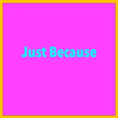 Just Because (Instrumental Version) Song Lyrics