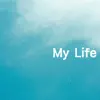 My Life - Single album lyrics, reviews, download