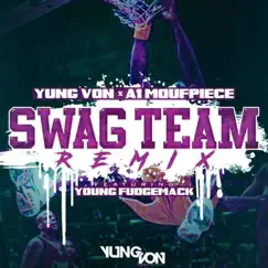 Swag Team (Remix) [feat. Young Fudgemack] - Single by Yung Von & A1 Moufpiece album reviews, ratings, credits