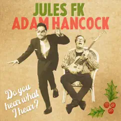 Do You Hear What I Hear? - Single by Jules FK & Adam Hancock album reviews, ratings, credits