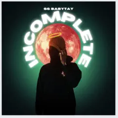 Incomplete - Single by GGBabyTay album reviews, ratings, credits
