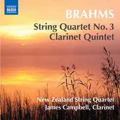 Brahms: String Quartet No. 3, Op. 67 & Clarinet Quintet, Op. 115 by New Zealand String Quartet & James Campbell album reviews, ratings, credits