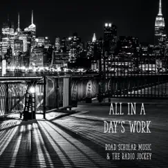 All In a Day's Work by Road Scholar Music & The Radio Jockey album reviews, ratings, credits