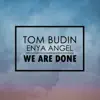 We Are Done (feat. Enya Angel) - Single album lyrics, reviews, download