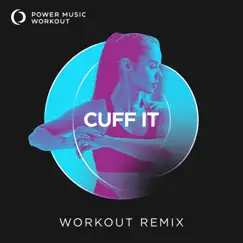 Cuff It (Workout Remix 128 BPM) Song Lyrics