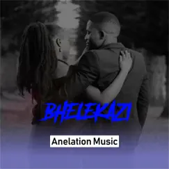 Bhelekazi by Anelation Music album reviews, ratings, credits