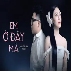 Em Ở Đây Mà (feat. Tollan Kim & mellow fox) [Remix] - Single by Junki Trần Hoà & Winno album reviews, ratings, credits