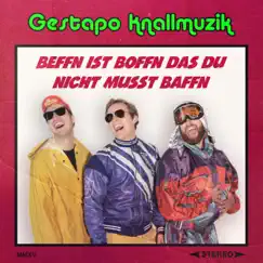 Beffn ist Boffn das du Nicht Musst Baffn by Gestapo Knallmuzik album reviews, ratings, credits