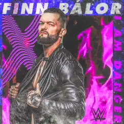 WWE: I AM DANGER (Finn Bálor) Song Lyrics