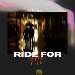 Ride for Me - Single by SAM_ON_IT album reviews, ratings, credits
