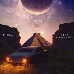 Tikal - Single by Rico Manzano & F_rlan album reviews, ratings, credits