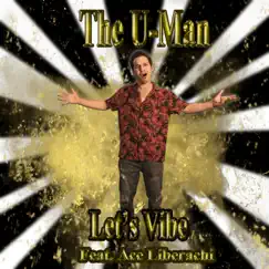 Let's Vibe (feat. Ace Liberachi) - Single by The U-Man album reviews, ratings, credits