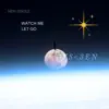 Watch Me Let Go - Single album lyrics, reviews, download