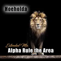 Alpha Rule the Area (Extended Mix) - Single by Hoeholda album reviews, ratings, credits