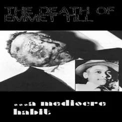 The Death of Emmett Till - Single by A Mediocre Habit album reviews, ratings, credits
