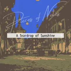 A Teardrop of Sunshine by Pieces of Notes album reviews, ratings, credits