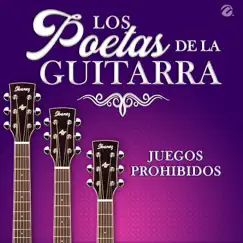 Juegos Prohibidos - Single by Los Poetas de la Guitarra album reviews, ratings, credits