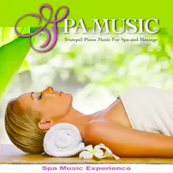 Spa Music: Tranquil Piano Music For Spa and Massage by Spa Music Experience album reviews, ratings, credits