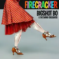 Firecracker - EP by Bigshot Bo And The Swing Crusaders album reviews, ratings, credits