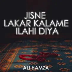 Jisne Lakar Kalame Ilahi Diya - Single by Ali Hamza album reviews, ratings, credits