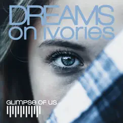 Glimpse of Us (Piano Version) - Single by Dreams on Ivories album reviews, ratings, credits