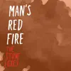 Man's Red Fire - Single album lyrics, reviews, download