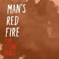 Man's Red Fire - Single by The Stone Foxes album reviews, ratings, credits