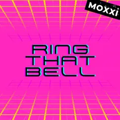 Ring That Bell - Single by Moxxi album reviews, ratings, credits