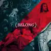 Belong (feat. Isaac Charles & 4-Sight) - Single album lyrics, reviews, download