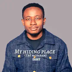 My Hiding Place (Ebè mgbabam) - Single by Gran P album reviews, ratings, credits