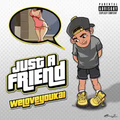Just a Friend - Single by WeloveyouKai album reviews, ratings, credits