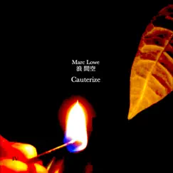 Cauterize (And Then, The Warriors Came...) - EP by Marc Lowe album reviews, ratings, credits