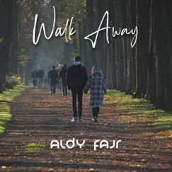 Walk Away - Single by Aldy Fajr album reviews, ratings, credits