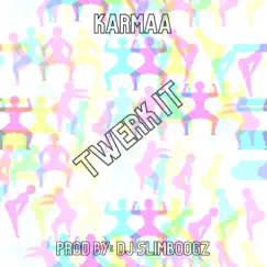 Twerk It - Single by Karmaa & DJ SlimBoogz album reviews, ratings, credits