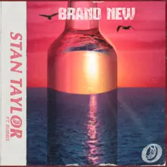 Brand New (feat. Bubbs) - Single by Stan Taylor album reviews, ratings, credits