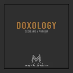 Doxology (Dedication Anthem) - Single by Micah Derksen album reviews, ratings, credits