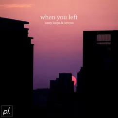 When You Left - Single by Lenny Loops & Nowun album reviews, ratings, credits