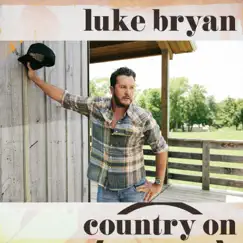 Country On - Single by Luke Bryan album reviews, ratings, credits