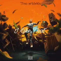I Like That - Single by Theo Wrldwide album reviews, ratings, credits