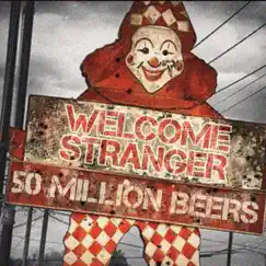 Welcome Stranger - Single by 50 Million Beers album reviews, ratings, credits