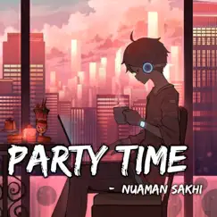 Party Time - Single by Nuaman Sakhi album reviews, ratings, credits