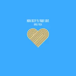 How Deep is Your Love - Single by Uriel Vega album reviews, ratings, credits