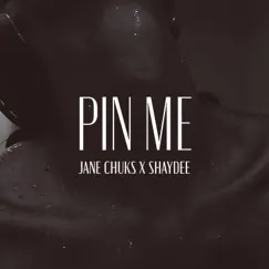 Pin Me (feat. Shaydee) - Single by Jane Chuks album reviews, ratings, credits