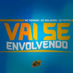 Vai Se Envolvendo - Single by Mc Rennan, MC Bolanios & DJ Fepas album reviews, ratings, credits
