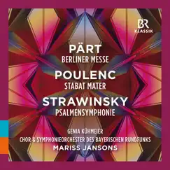 Pärt, Poulenc & Stravinsky: Works for Choir & Orchestra (Live) by Genia Kühmeier, Bavarian Radio Chorus, Bavarian Radio Symphony Orchestra & Mariss Jansons album reviews, ratings, credits