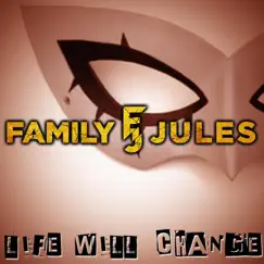 Life Will Change - Single by FamilyJules album reviews, ratings, credits