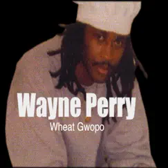 Wayne Perry - Single by Wheat Gwopo album reviews, ratings, credits